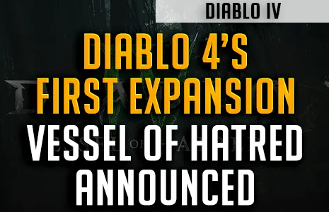 Vessel Of Hatred - Diablo 4’s First Expansion Is Coming 2024